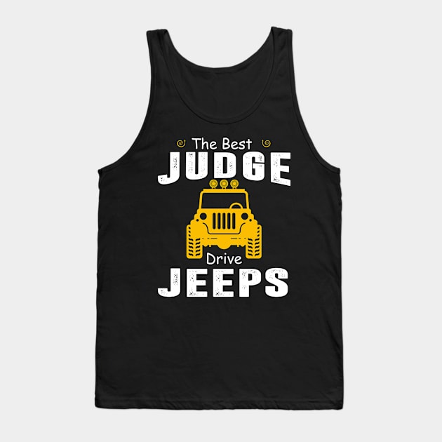 The Best Judge Drive Jeeps Jeep Lover Tank Top by Liza Canida
